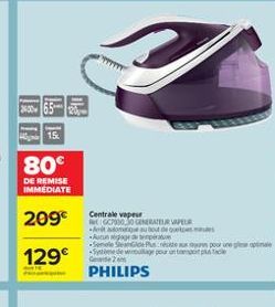 15.  80  DE REMISE IMMEDIATE  Centrale vapeur come TR ????????????????? RO Sele Seous pour le Gewido  209 129 a personer om  PHILIPS