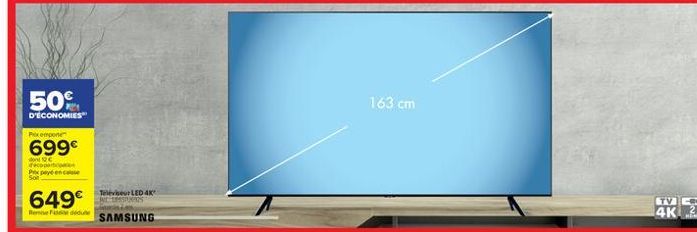 50  163 cm  D'ECONOMIES  Pempen  699€  een  Televi LED 4K  649€  ETVIE 4K  SAMSUNG  offre à 