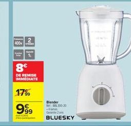 4004  2  8  DE REMISE IMMEDIATE  178  99,  Blender  20 +ines Gemea BLUESKY