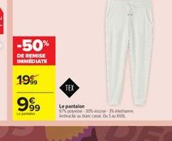 -50%  DE REMISE IMMEDIATE  19%.  TEX  999  Le pantalon  po ABOS X