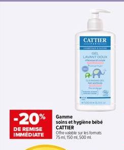 CATTIER  LAVANT DOUX  -20% DE REMISE IMMÉDIATE  Gamme soins et hygiène bébé CATTIER Offre valible sur les formats 75 ml 150 m, 500 m