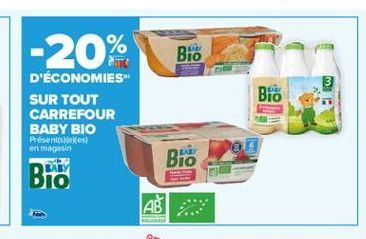 -20%  Bio  D'ÉCONOMIES SUR TOUT CARREFOUR BABY BIO  Bio  Presentes en magasin  Bio  BABY  AB