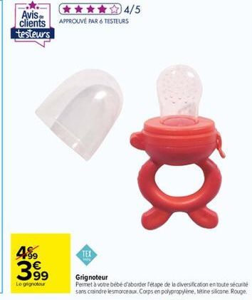 Avis.  4/5 clients APPROUVÉ PAR 6 TESTEURS testeurs  48.  TEX  399  Legg  Grignoteur Permet à votre bebe d'abordes etape de la diversification en toute sécurité sans craindre lesmorceaux. Corps en polypropylene tretine silicone Rouge