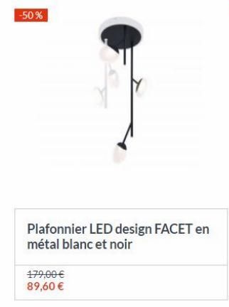 -50%  Plafonnier LED design FACET en métal blanc et noir  179.00 89,60 