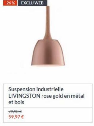 Suspension industrielle LIVINGSTON rose gold en métal et bois 79,90 59,97 