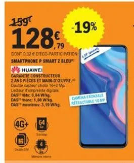 1594  -19%  128  dont 0.02  deco participation smartphone p smart z bleu  huawei garantie constructeur 2 ans pieces et main-d'oeuvre double cablur shoto 16-2m lecturimentet dasm: 0.84 wd das wc: 1,00 kg das membres: 3,19 who  camera frontale retractable