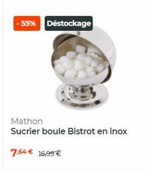 - 55% Déstockage  Mathon Sucrier boule Bistrot en inox  7,64 16,99