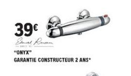 39  ONYX GARANTIE CONSTRUCTEUR 2 ANS