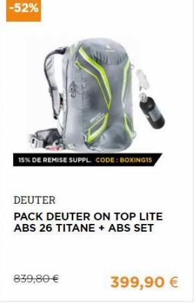 15% DE REMISE SUPPL CODE : BOXING15  DEUTER PACK DEUTER ON TOP LITE ABS 26 TITANE + ABS SET  839,80   399,90 