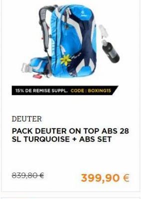 15% DE REMISE SUPPL CODE : BOXINGIS  DEUTER PACK DEUTER ON TOP ABS 28 SL TURQUOISE + ABS SET  839,80   399,90 