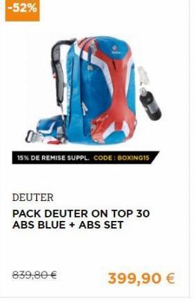 15% DE REMISE SUPPL CODE : BOXINGIS  DEUTER PACK DEUTER ON TOP 30 ABS BLUE + ABS SET  839,80   399,90 