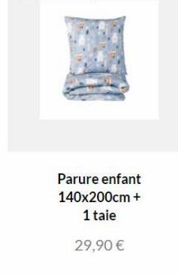 Parure enfant 140x200cm +  1 taie  29,90 