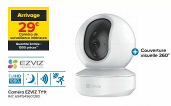 Arrivage 29  Camera de surveillance interieure Quantitie 1500 pieces  Couverture visuelle 360°  EZVIZ  FullHD 1080.  Caméra EZVIZ TY ROL. 6941545601380