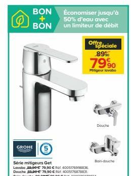 BON BON  Économiser jusqu'à 50% d'eau avec un limiteur de débit  Offre  8916  "Seciale  79%  Mitigeur lavabo  Douche  GROHE  5