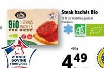 Steak hachés Bio  15 de maiores grasses  Bio  4 STEAKS  HACHES PURGUT SAD  4809  VIANDE BOVINE FRANÇAISE  4,49  offre à 