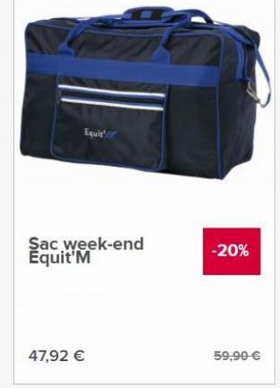 Equity  Sac week-end Equit'M  -20%  47,92   59,90 