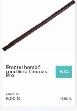 Frontal bombé rond Eric Thomas Pro  -57%  a partir de 5,00   14,506
