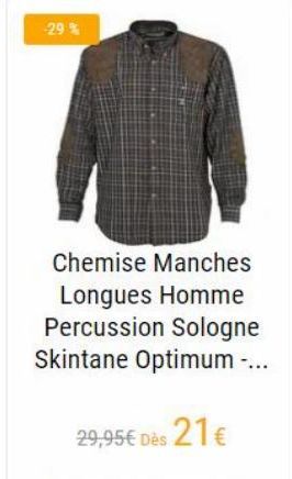 29 %  Chemise Manches Longues Homme Percussion Sologne Skintane Optimum ...  29,95 Dès 21