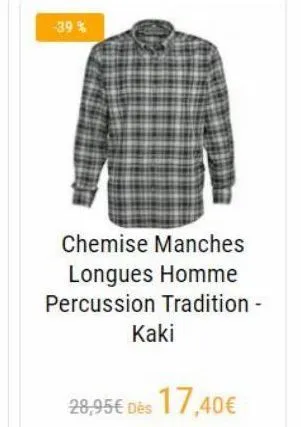-39%  chemise manches  longues homme percussion tradition -  kaki  28,95 d?s 17,40