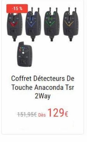 -15%  Coffret Détecteurs De Touche Anaconda Tsr  2Way  151,95 Dès 129