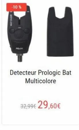 -10%  ?? ????  detecteur prologic bat  multicolore  32,99 29,60