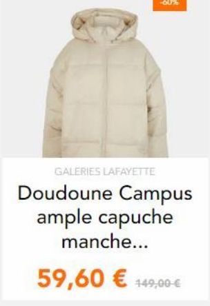 GALERIES LAFAYETTE Doudoune Campus ample capuche  manche... 59,60  1400  