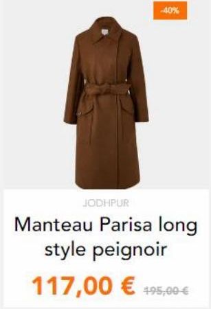 -40%  JODHPUR Manteau Parisa long  style peignoir 117,00  195,00    