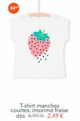 -50%  T-shirt manches courtes, imprimé fraise  dès 4,99  2,49 