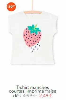 -50%  t-shirt manches courtes, imprimé fraise  dès 4,99  2,49 