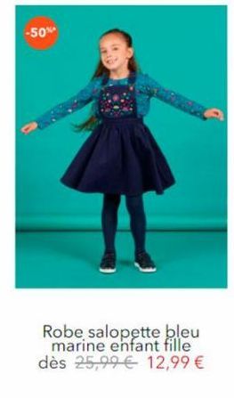 -50%  Robe salopette bleu  marine enfant fille dès 25,99  12,99 