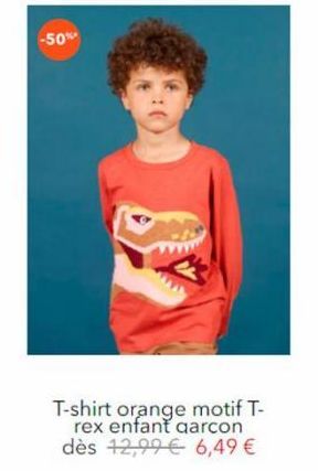 -50%  T-shirt orange motif T- rex enfant garcon dès 12,99  6,49 