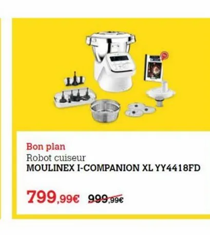 bon plan robot cuiseur moulinex i-companion xl yy4418fd  799,99 999,99