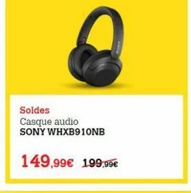 soldes casque audio sony whxb910nb  149,99 199,99