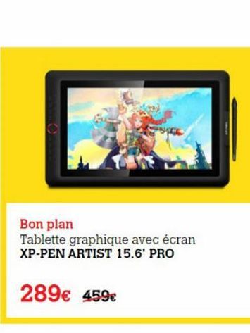 Bon plan Tablette graphique avec écran XP-PEN ARTIST 15.6' PRO  289 459