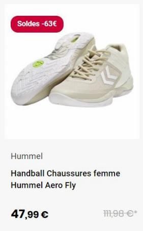 Soldes -63€  Hummel Handball Chaussures femme Hummel Aero Fly  47,99 €  11,98 €   offre à 47,99€