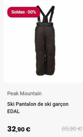 Soldes -50%  M  7  Peak Mountain Ski Pantalon de ski garçon EDAL  32,90 €  65,90 €  offre à 32,9€