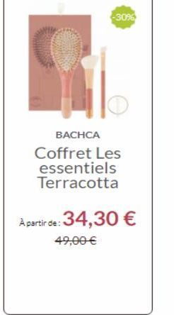 -30%  BACHCA Coffret Les essentiels Terracotta  A partir de:34,30   49,00 
