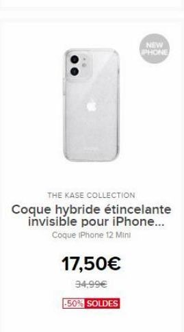 NEW  PHONE  THE KASE COLLECTION Coque hybride étincelante invisible pour iPhone...  Coque iPhone 12 Mini  17,50  34.99 -50% SOLDES