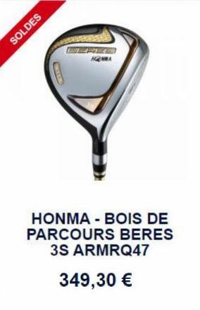 SOLDES  MERA  HONMA - BOIS DE PARCOURS BERES  3S ARMRQ47  349,30 
