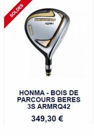 SOLDES  HENNA  HONMA - BOIS DE PARCOURS BERES 3S ARMRQ42 349,30 