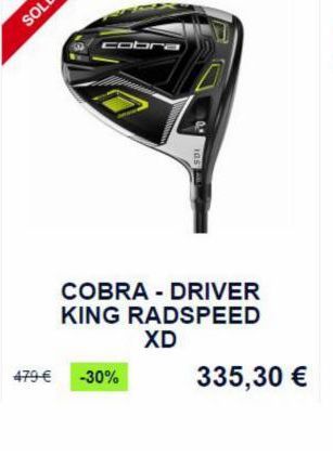 cobra  COBRA - DRIVER KING RADSPEED  XD -30% 335,30   479 