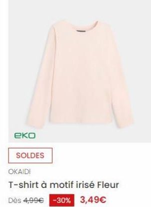 Eko  SOLDES OKAIDI T-shirt à motif irisé Fleur Dès 4,99€ -30% 3,49€  offre à 3,49€