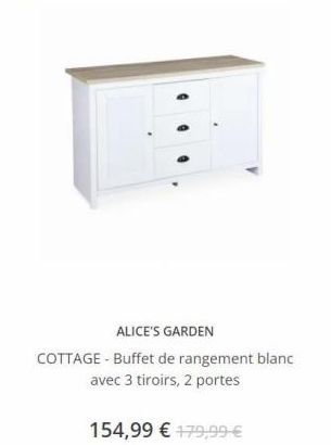 ALICE'S GARDEN COTTAGE - Buffet de rangement blanc  avec 3 tiroirs, 2 portes  154,99  179,99