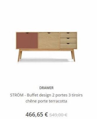DRAWER STRÖM - Buffet design 2 portes 3 tiroirs  chêne porte terracotta  466,65  549,00 