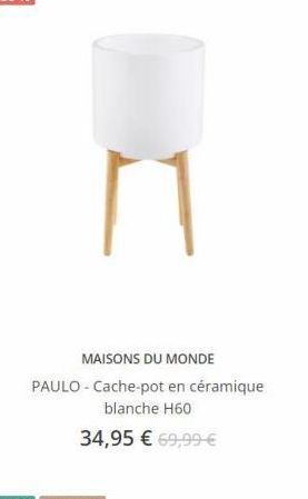 MAISONS DU MONDE PAULO -Cache-pot en céramique  blanche H60 34,95  69,99