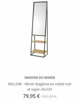 maisons du monde willow - miroir étagères en métal noir  et sapin 45x161 79,95  159,90 