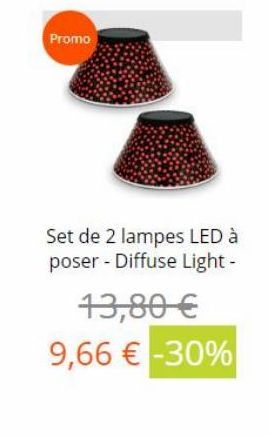 Promo  Set de 2 lampes LED à poser - Diffuse Light -  13,80  9,66  -30%