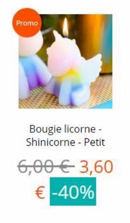 Promo  Bougie licorne Shinicorne - Petit  6,00  3,60  -40%