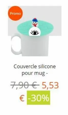 promo  couvercle silicone  pour mug -  7,90  5,53  -30%