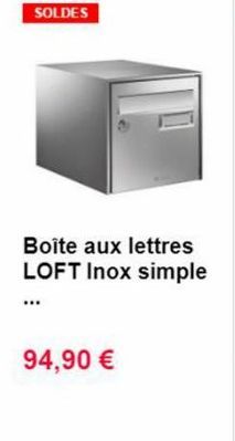 SOLDES  Boite aux lettres LOFT Inox simple  94,90 